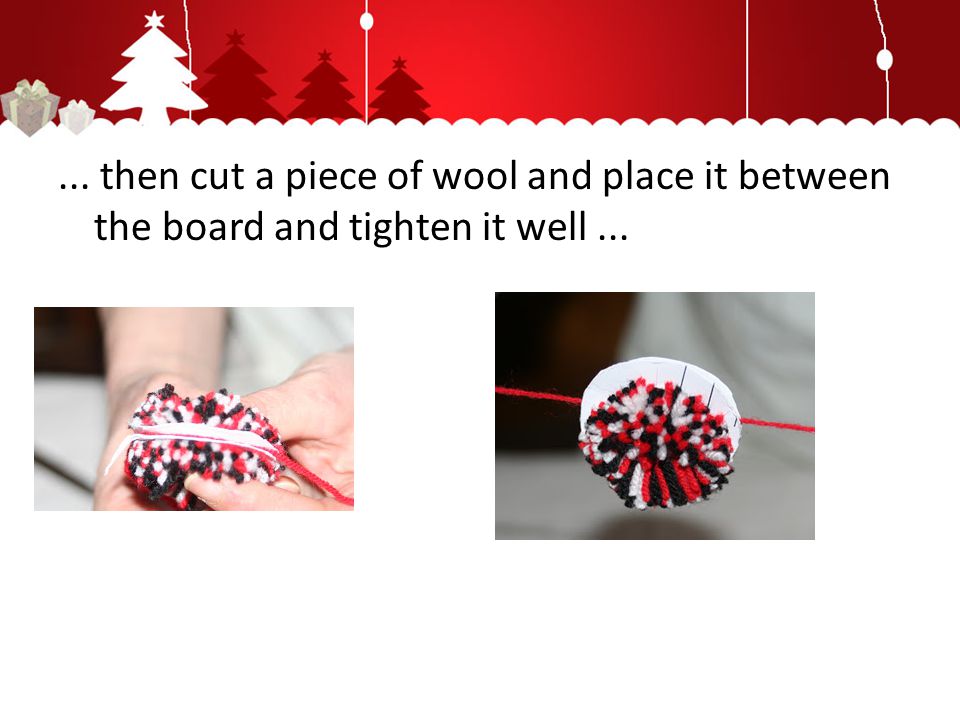 ... then cut a piece of wool and place it between the board and tighten it well...